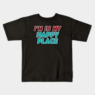 I'm In My Happy Place Kids T-Shirt